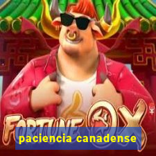 paciencia canadense